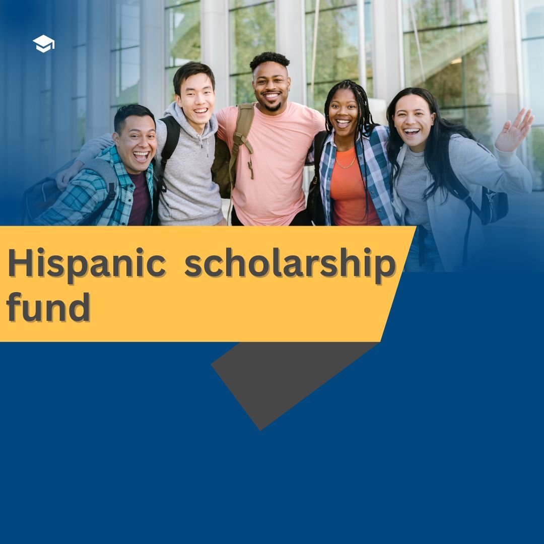 Hispanic Scholarship fund